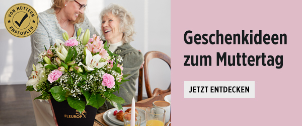 Nicht verpassen: Jetzt zum Muttertag am 10. Mai bestellen!